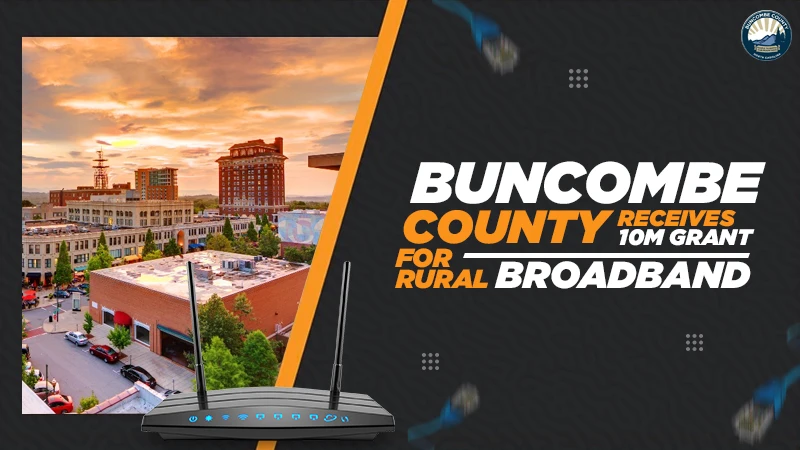 buncombe county receives 10m grant for rural broadband