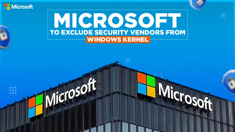 microsoft to exclude security vendors from windows kernel