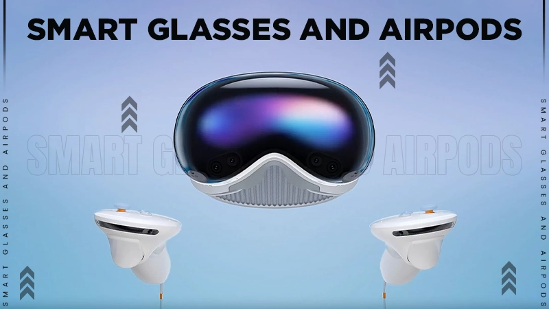 smart glass and airpods