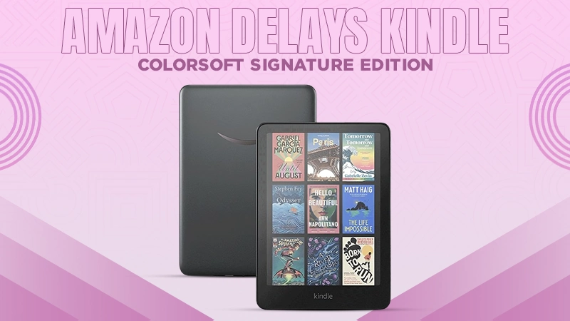 amazon delays kindle colorsoft signature edition